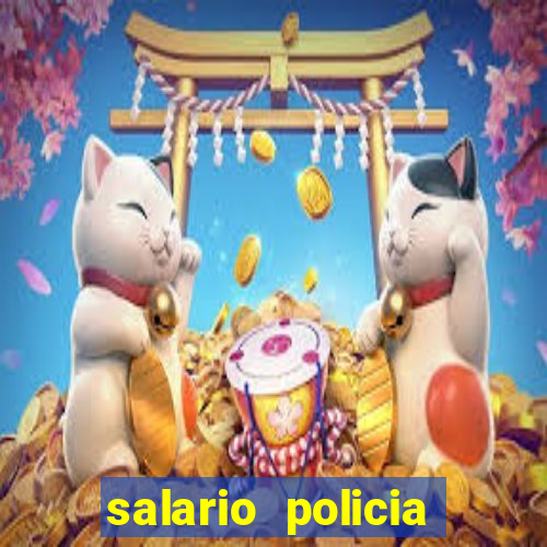 salario policia civil ba